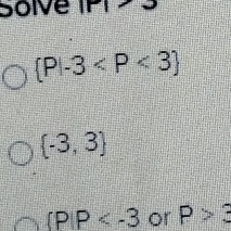 Solve
 P|-3
 -3,3
 P|P or P>3