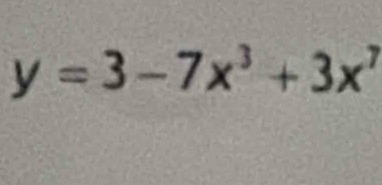 y=3-7x^3+3x^7