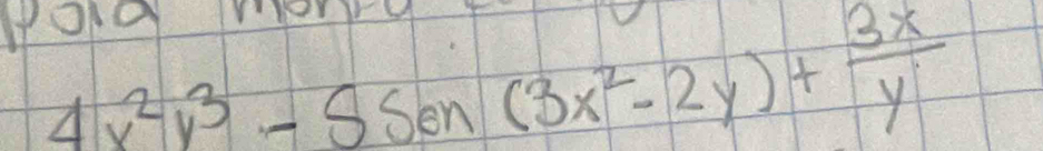 4x^2y^3-55sin (3x^2-2y)+ 3x/y 