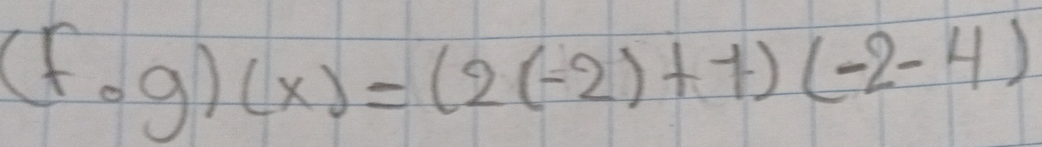 (fcirc g)(x)=(2(-2)+1)(-2-4)