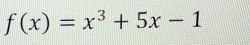 f(x)=x^3+5x-1