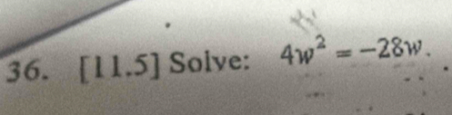 [11.5] Solve: 4w^2=-28w.