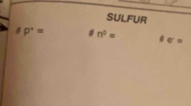 SULFUR
p^*=
# n^0=
# e^.=