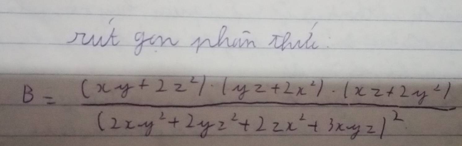 pt gon whan thalc
B=frac (x-y+2z^2)· (yz+2x^2)· (xz+2y^2)(2x-y^2+2yz^2+2zx^2+3x-yz)^2