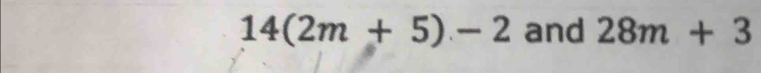 14(2m+5)-2 and 28m+3