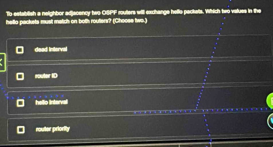 Solved: To establish a neighbor adjacency two OSPF routers will ...