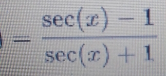 = (sec (x)-1)/sec (x)+1 