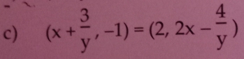 (x+ 3/y ,-1)=(2,2x- 4/y )