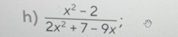  (x^2-2)/2x^2+7-9x ;