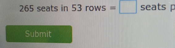 265 seats in 53rows=□ seats p
Submit