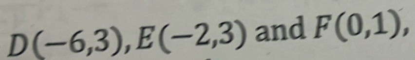 D(-6,3), E(-2,3) and F(0,1),