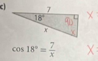 cos 18°= 7/x 