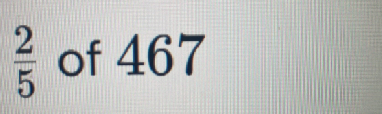 Solved: 2/5 of 467 [Math]