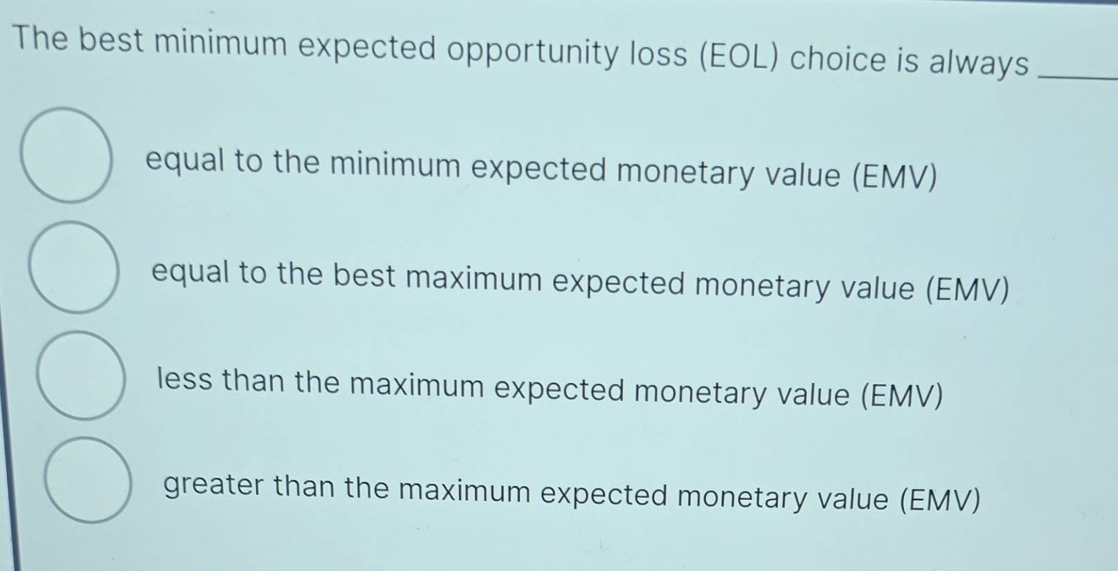 Solved: The best minimum expected opportunity loss (EOL) choice is ...