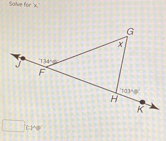 Solve for `x.`
^circ  '(:)^(wedge)@