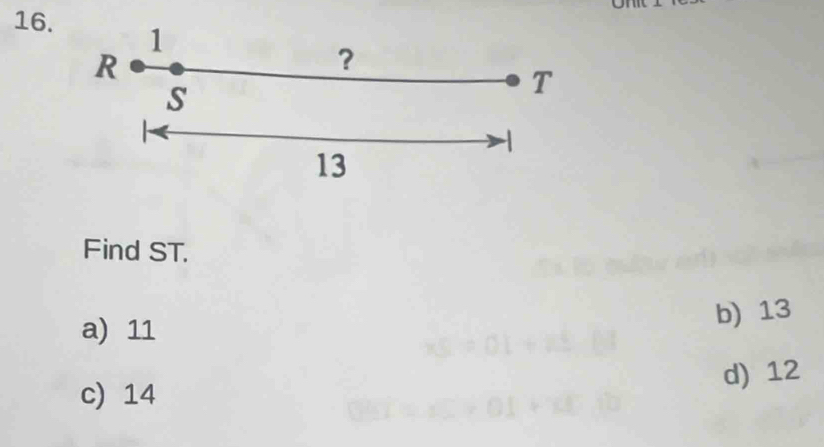 1
R
？
s
T

13
Find ST.
a) 11
b) 13
d) 12
c) 14