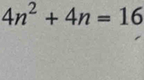 4n^2+4n=16