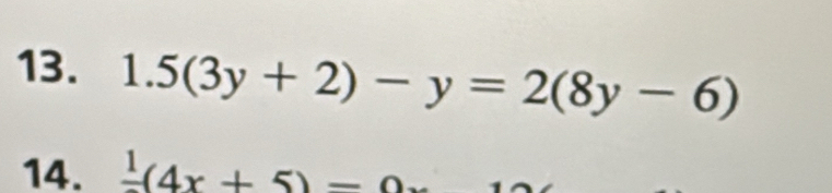 1.5(3y+2)-y=2(8y-6)
14. frac 1(4x+5)=0