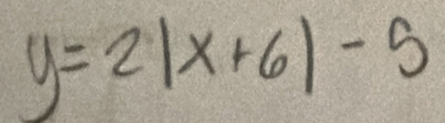 y=2|x+6|-5