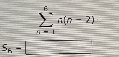 sumlimits _(n=1)^6n(n-2)
S_6=□