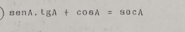 sec A.tgA+cos A=sec A