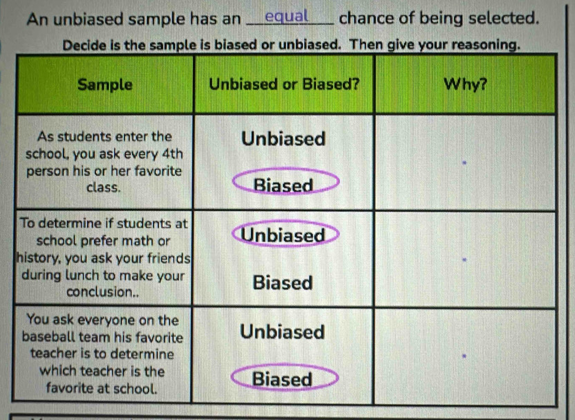 An unbiased sample has an __equal___ chance of being selected. 
h