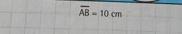 overline AB=10cm