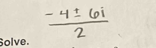  (-4± 6i)/2 