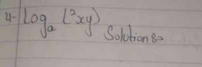 4- log _a(^2xy) Solutions