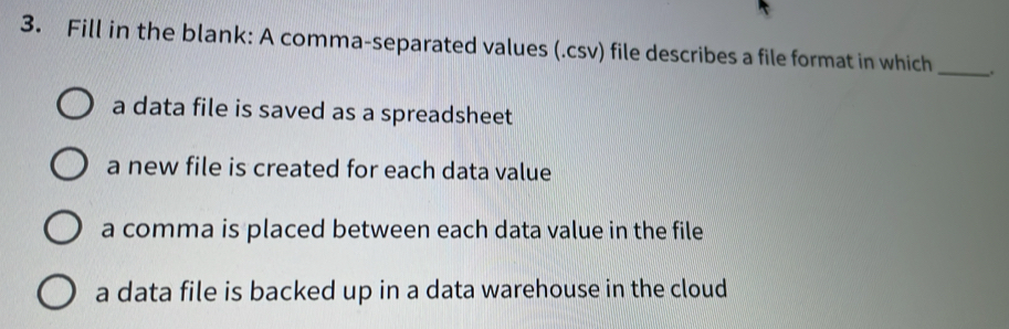 Solved: Fill in the blank: A comma-separated values (.csv) file ...