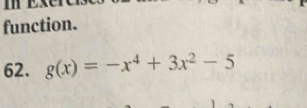 function. 
62. g(x)=-x^4+3x^2-5