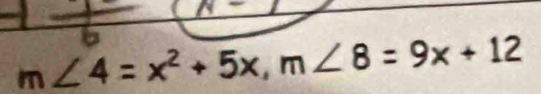 m∠ 4=x^2+5x, m∠ 8=9x+12