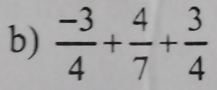  (-3)/4 + 4/7 + 3/4 