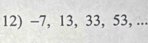 -7, 13, 33, 53, ...