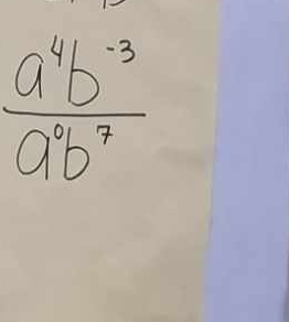  (a^4b^(-3))/a^2b^7 