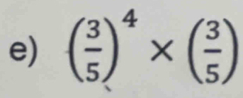 ( 3/5 )^4* ( 3/5 )