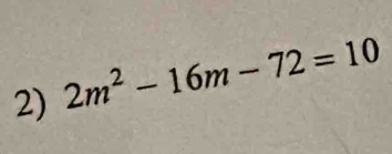 2m^2-16m-72=10