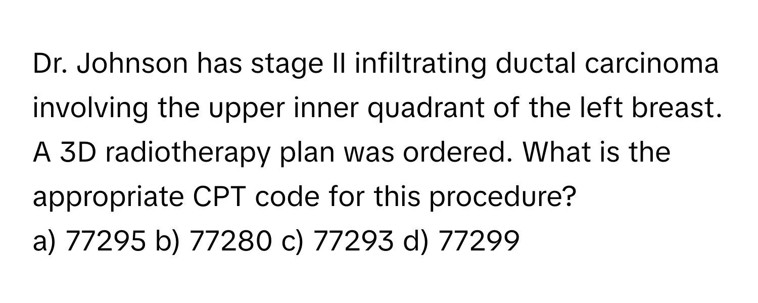 Solved: Dr. Johnson has stage II infiltrating ductal carcinoma ...