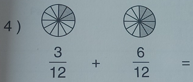 4 )
 3/12 + 6/12 =