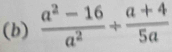  (a^2-16)/a^2 + (a+4)/5a 