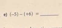 (-5)-(+6)= _