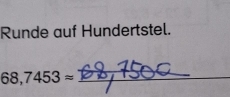 Runde auf Hundertstel. 
_ 68,7453approx