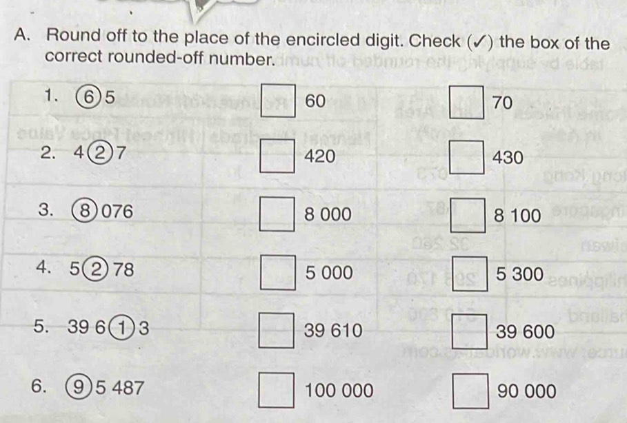 Round off to the place of the encircled digit. Check (✓) the box of the 
correct rounded-off number.