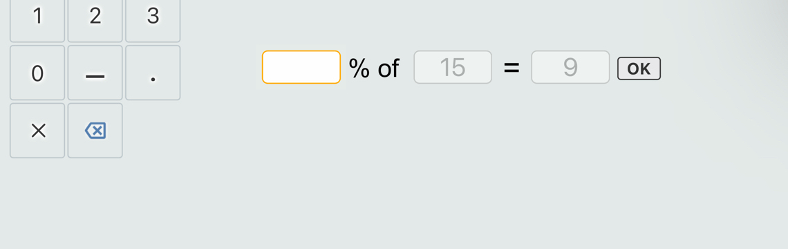 1 2 3
0 .
□ % of 15=9 OK 
X x