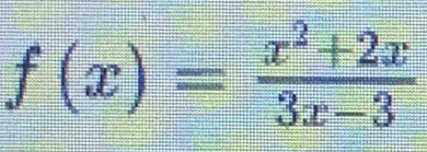 f(x)= (x^2+2x)/3x-3 