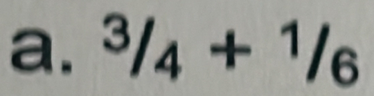 ^3/_4+^1/_6