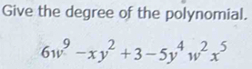 Give the degree of the polynomial.
6w^9-xy^2+3-5y^4w^2x^5