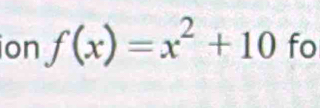 ion f(x)=x^2+10 fo