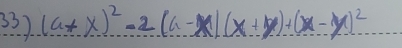 (a+x)^2-2(a-x)(x+y)+(x-y)^2