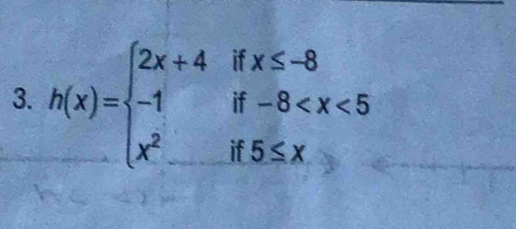 h(x)=beginarrayl 2x+4ifx≤ -8 -1if-8